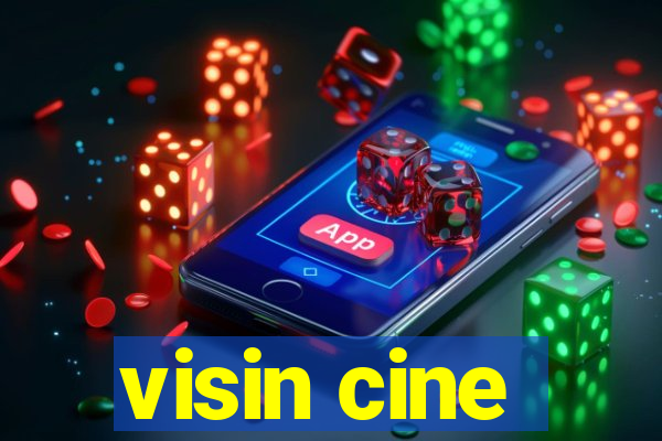 visin cine